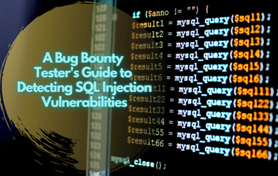 Bug Sql A Bug Bounty Tester’s Guide to Detecting SQL Injection Vulnerabilities ...